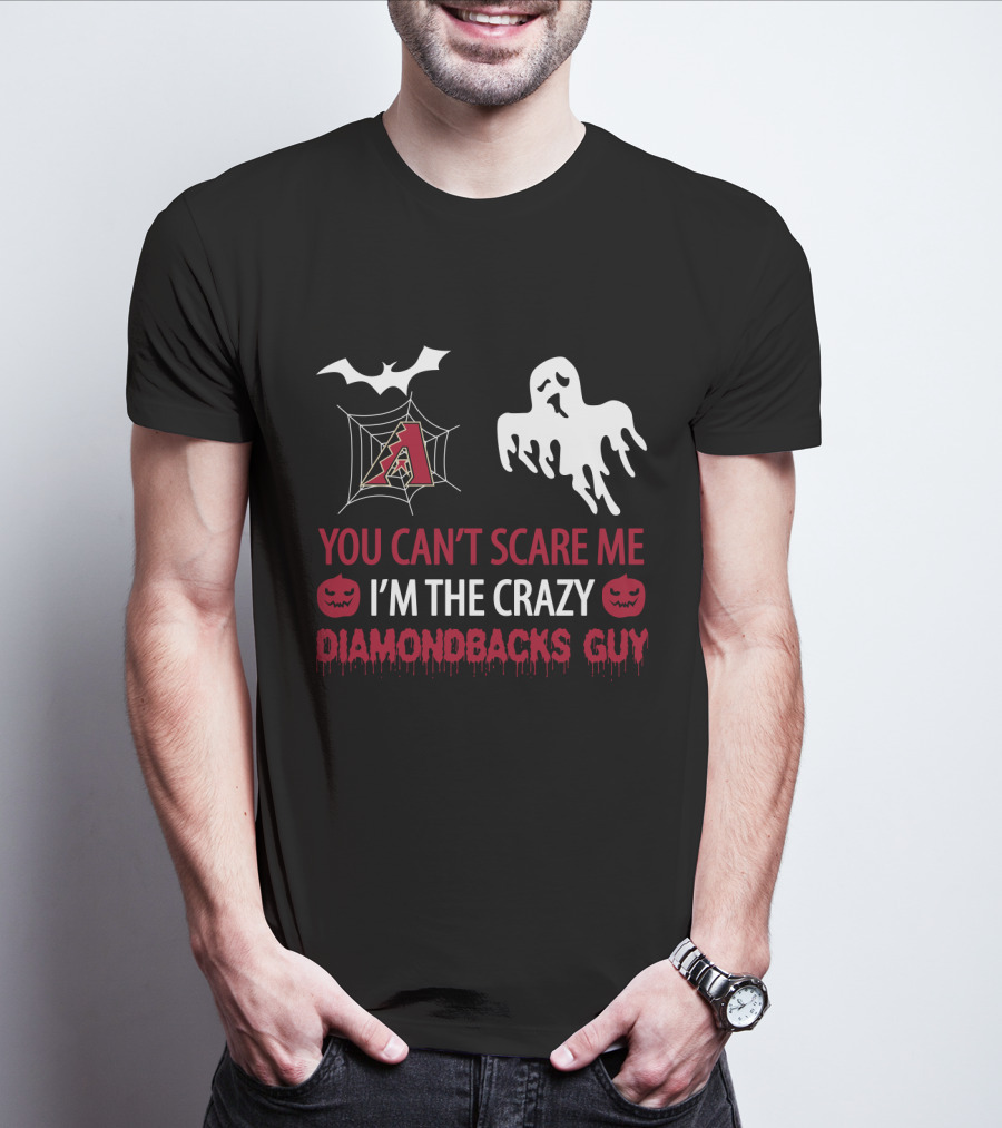 You Can't Scare Me I'm The Crazy Diamondbacks Guy Halloween Ghost And Bat Theme T-Shirt