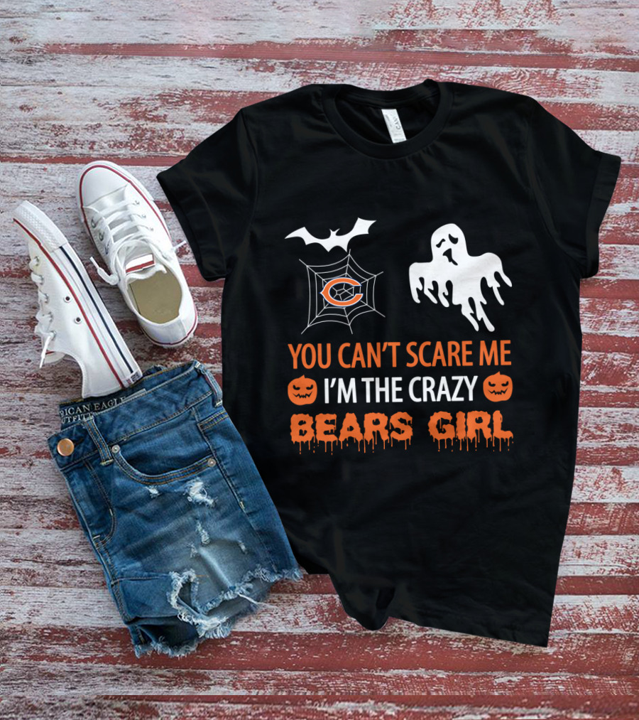 You Can't Scare Me I'm The Crazy Bears Girl Halloween T-Shirt