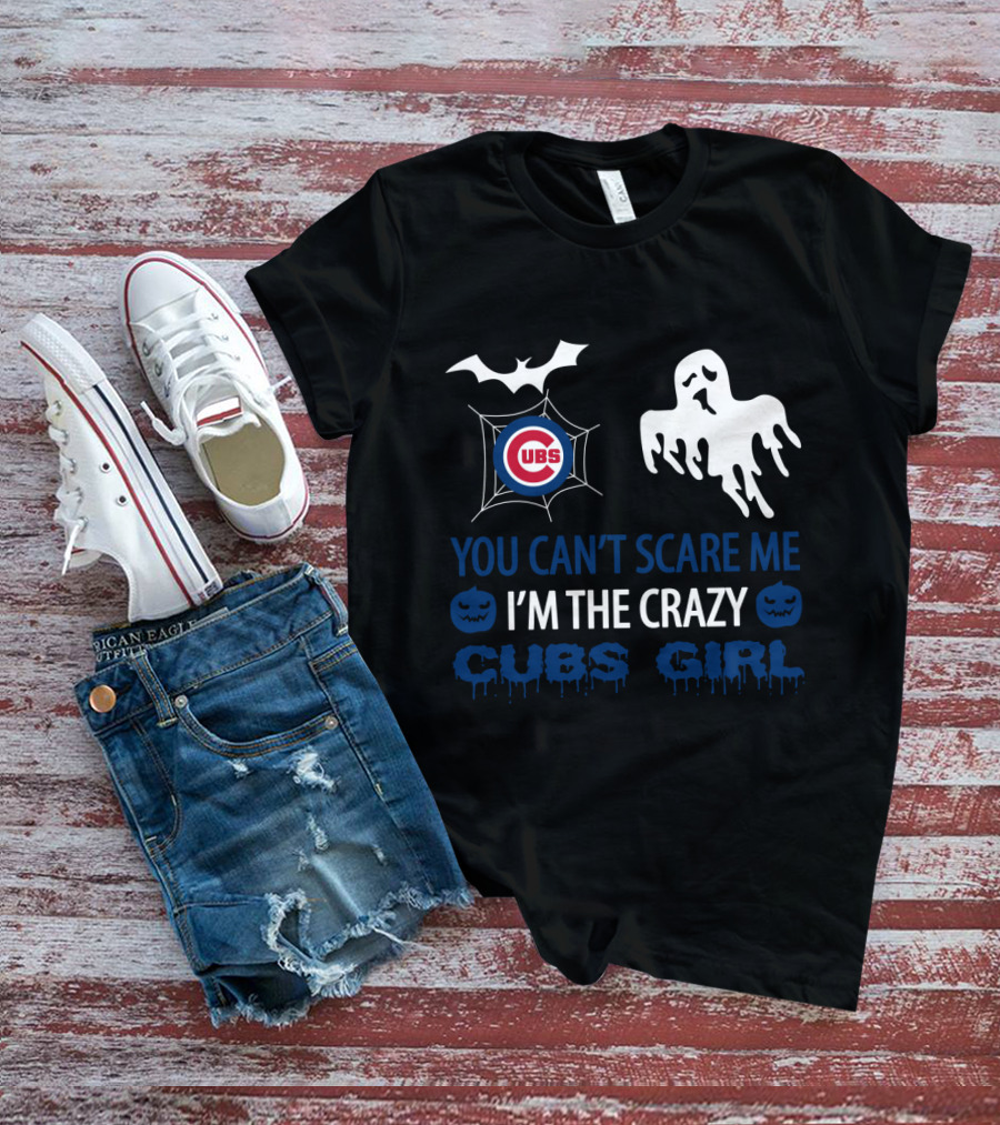You Can't Scare Me I'm The Crazy Cubs Girl Halloween T-Shirt