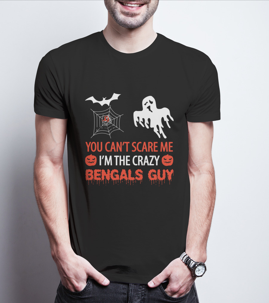You Can't Scare Me I'm The Crazy Bengals Guy T-Shirt