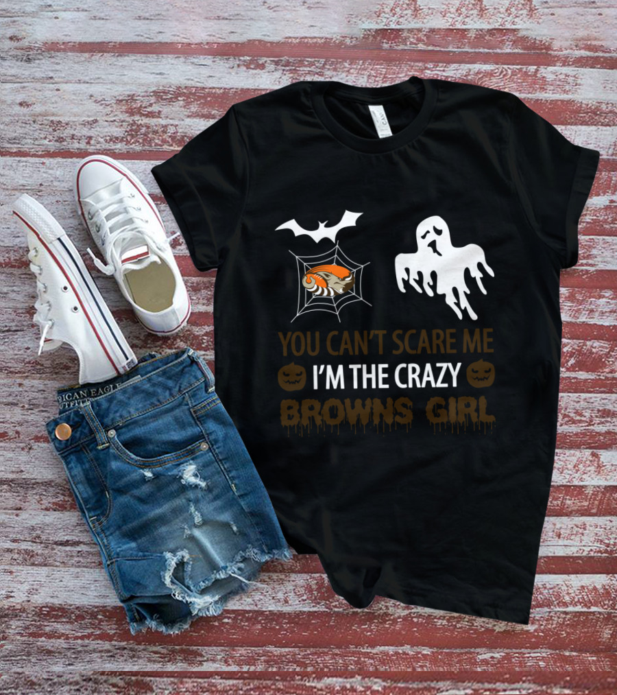 You Can't Scare Me I'm The Crazy Browns Girl T-Shirt