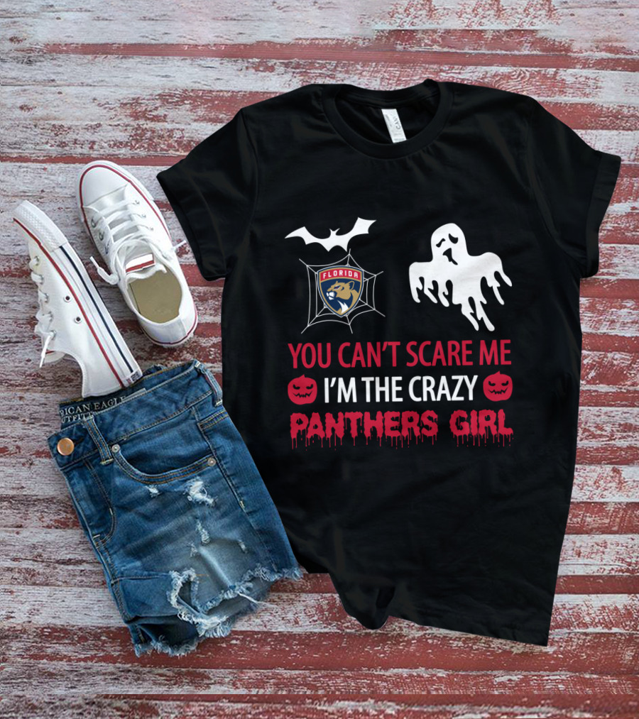 You Can't Scare Me I'm The Crazy Florida Panthers Girl Halloween Ghost And Bat T-Shirt