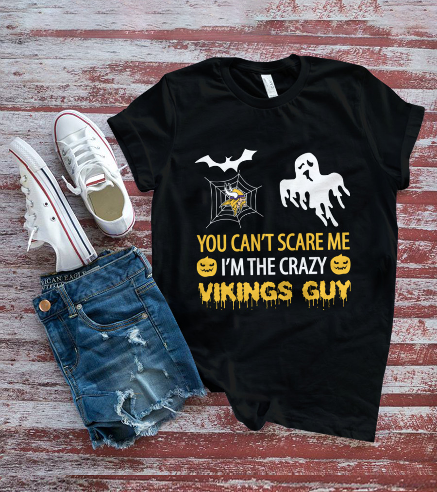 Halloween You Can't Scare Me I'm The Crazy Vikings Guy T-Shirt