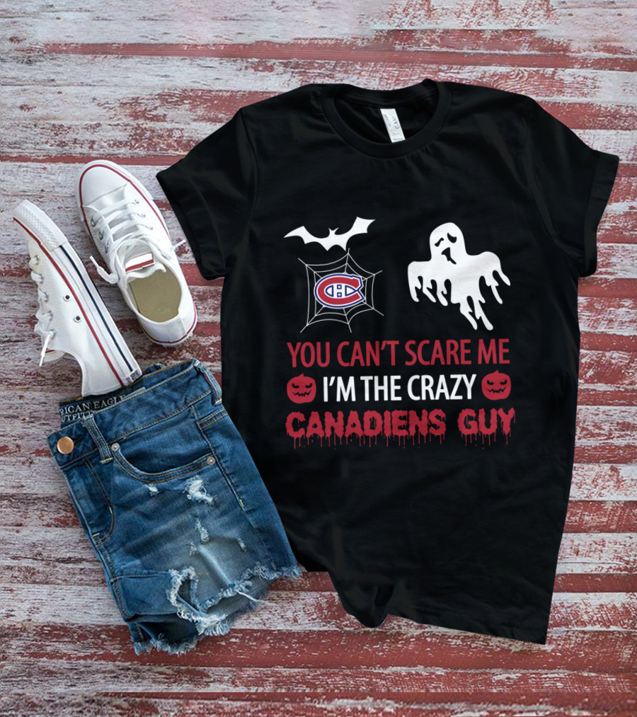You Can't Scare Me I'm The Crazy Canadiens Guy Halloween Ghost T-Shirt