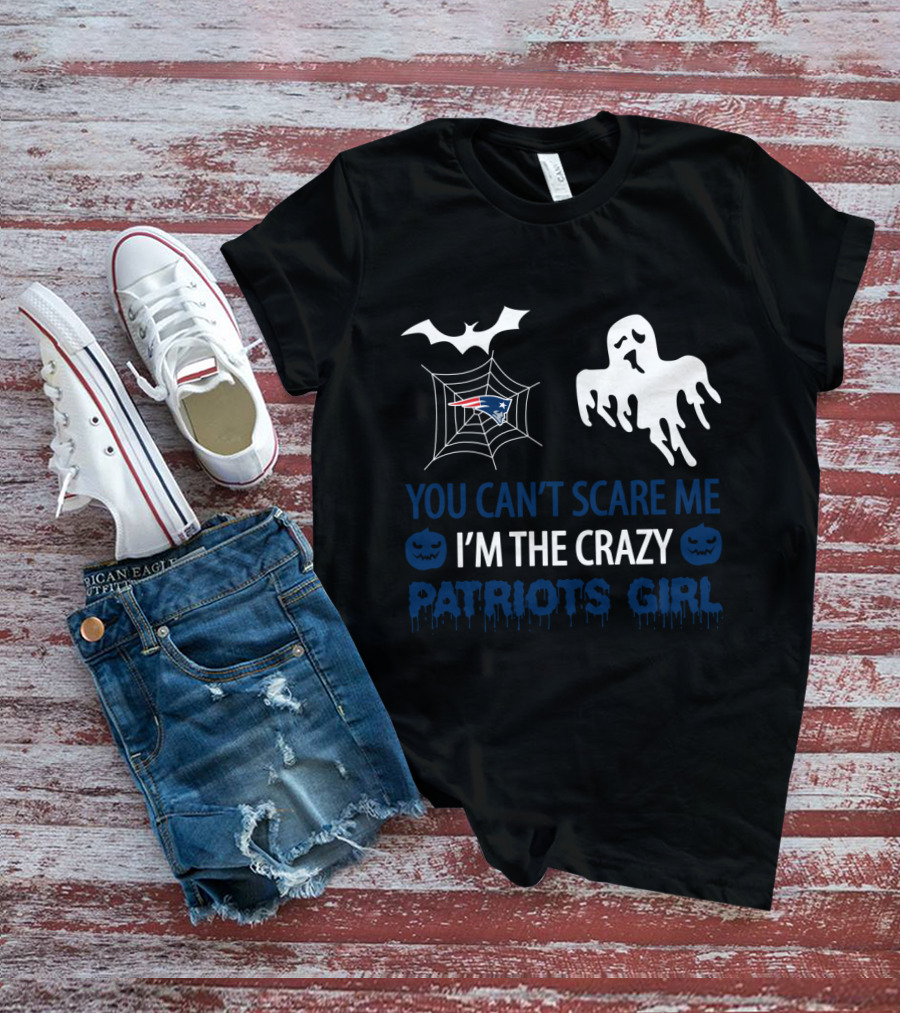 You Can't Scare Me I'm The Crazy New England Patriots Girl Halloween Ghost Bat T-Shirt