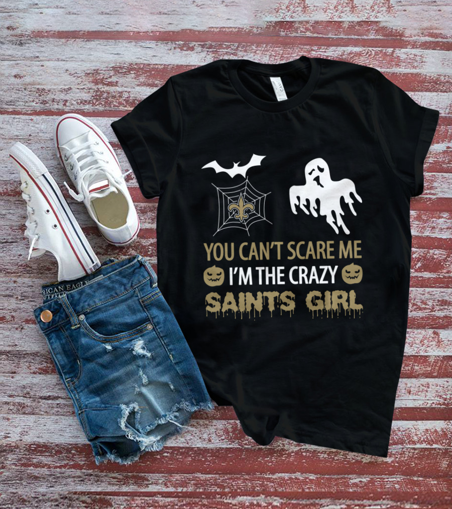 You Can't Scare Me I'm The Crazy Saints Girl Halloween For New Orleans Saints Girl T-Shirt