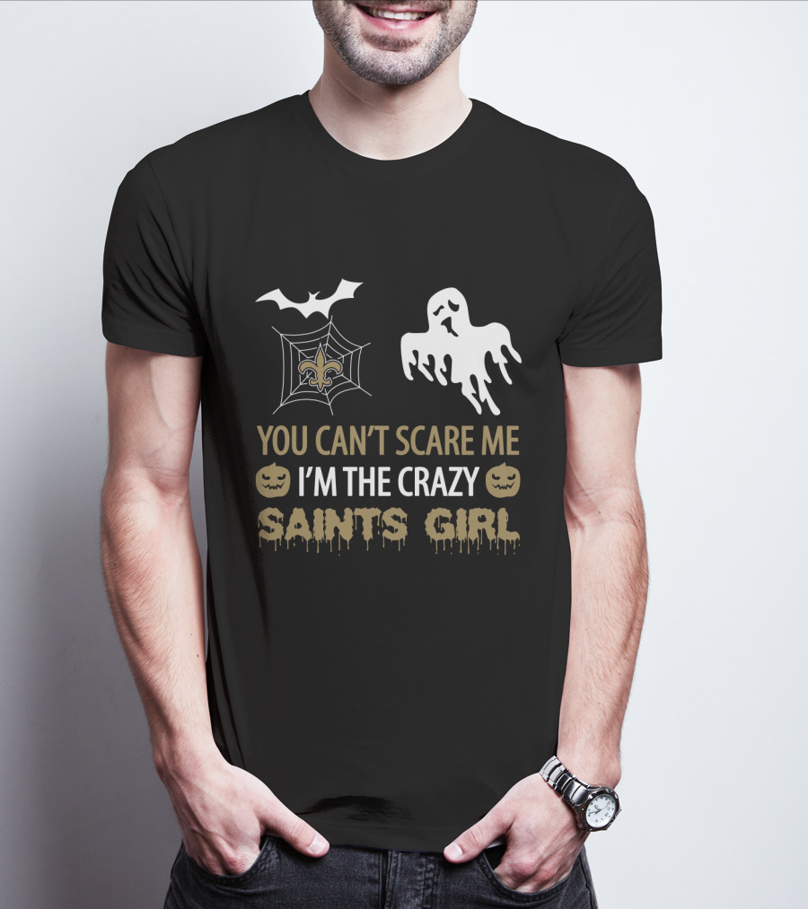 You Can't Scare Me I'm The Crazy Saints Girl Halloween For New Orleans Saints Girl T-Shirt