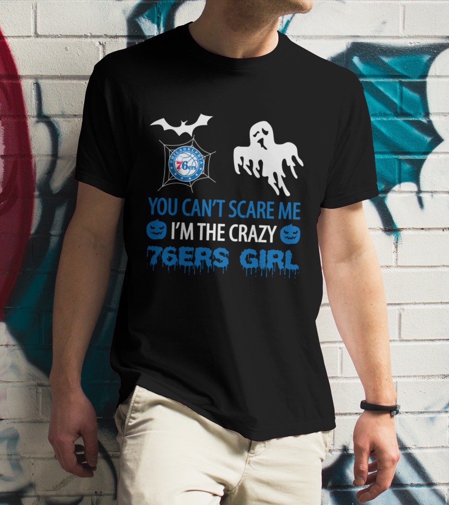 You Can't Scare Me I'm The Crazy 76ers Girl Philadelphia Halloween T-Shirt