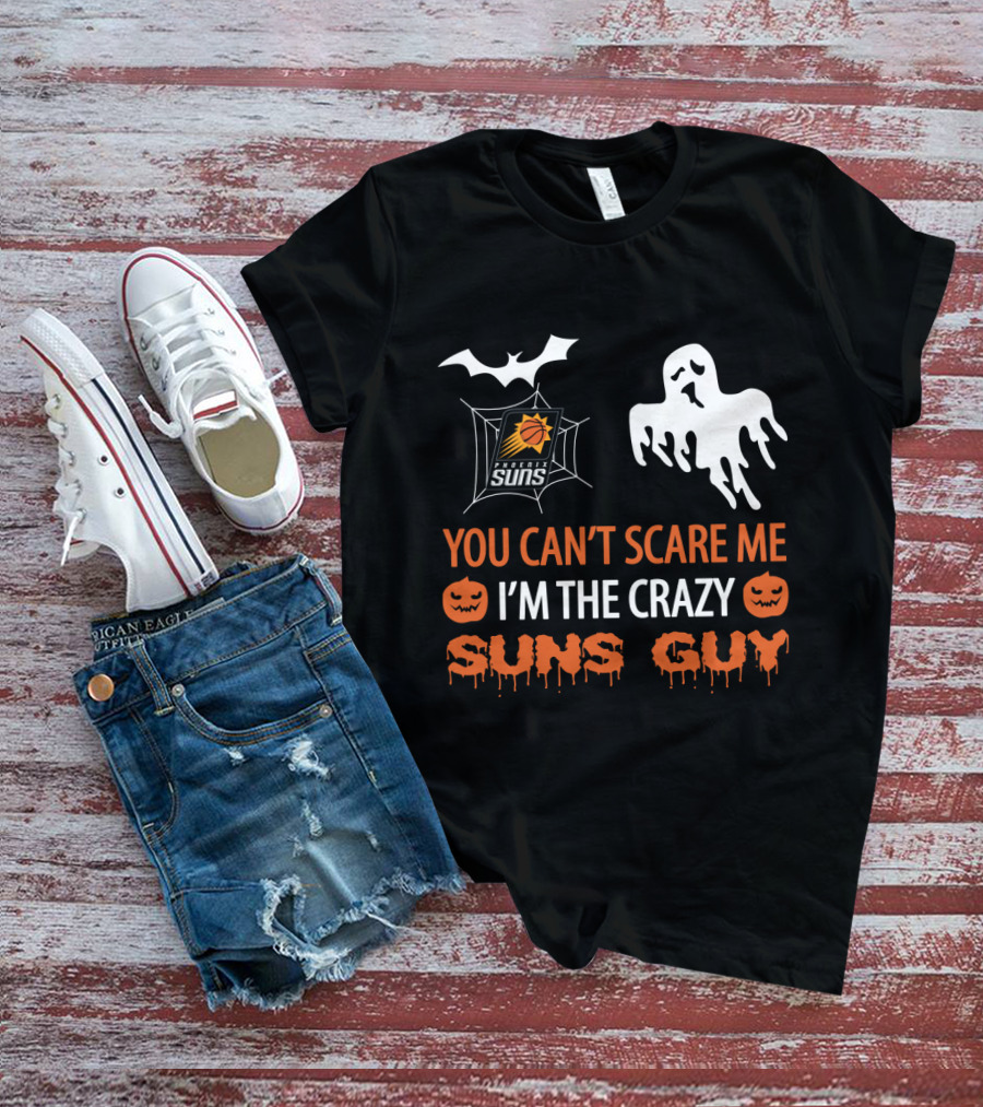 You Can't Scare Me I'm The Crazy Suns Guy Phoenix Suns Halloween T-Shirt