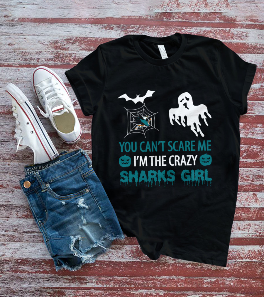 You Can’t Scare Me I’m The Crazy San Jose Sharks Girl Halloween Ghost Bat T-Shirt