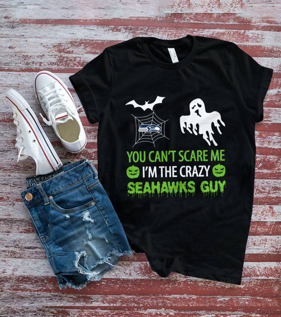 You Can't Scare Me I'm The Crazy Seahawks Guy T-Shirt