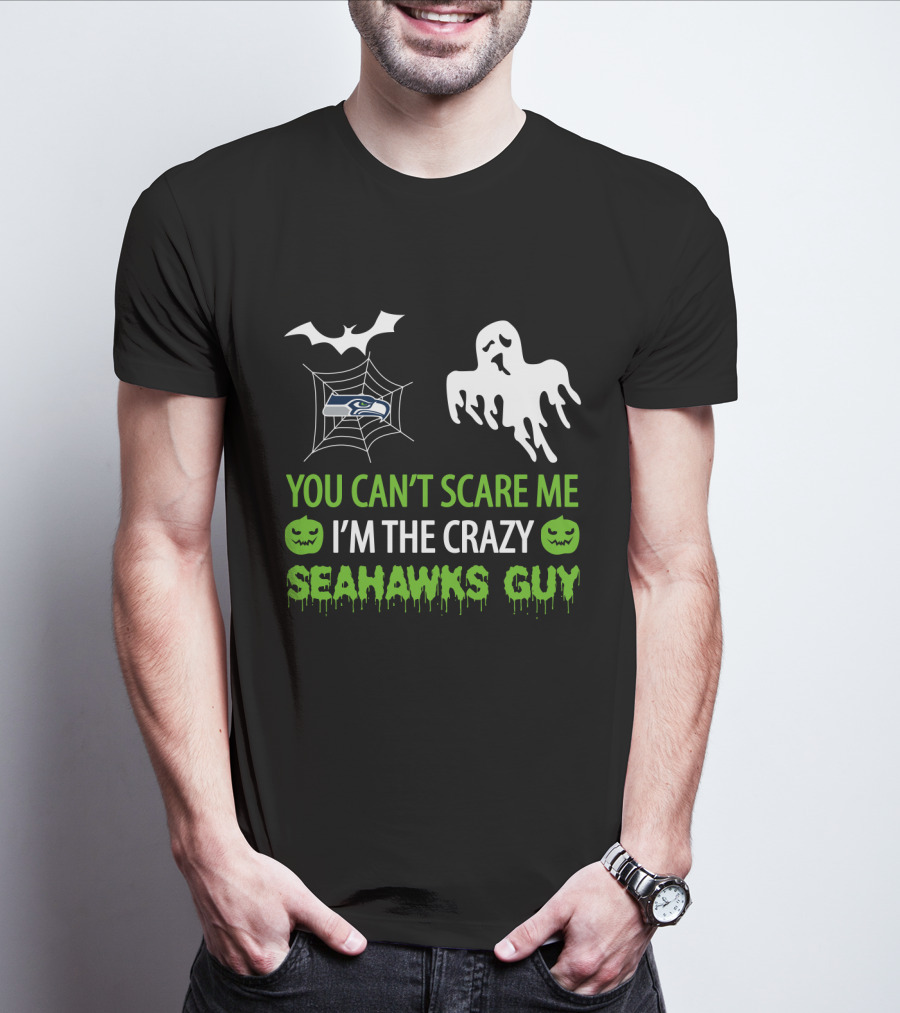You Can't Scare Me I'm The Crazy Seahawks Guy T-Shirt
