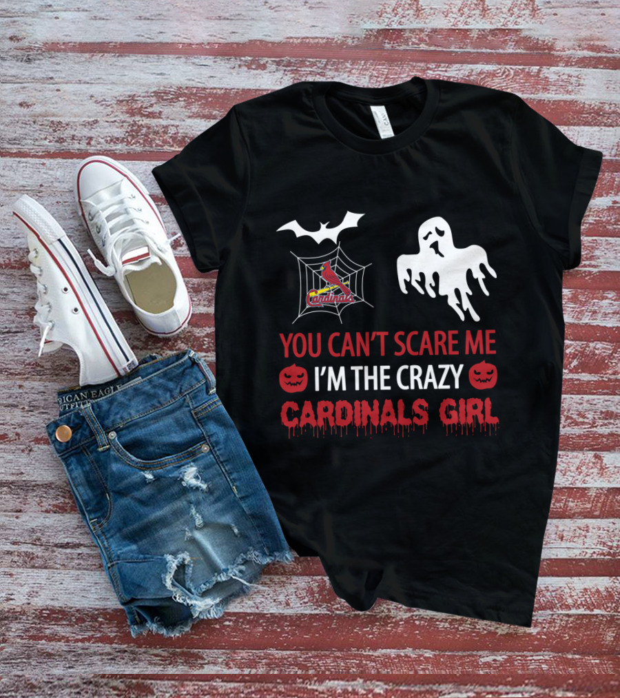 You Can't Scare Me I'm The Crazy Cardinals Girl Halloween St. Louis Cardinals T-Shirt