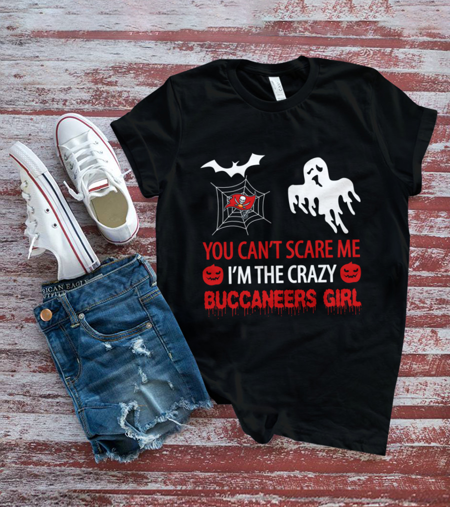You Can’t Scare Me I’m The Crazy Buccaneers Girl T-Shirt