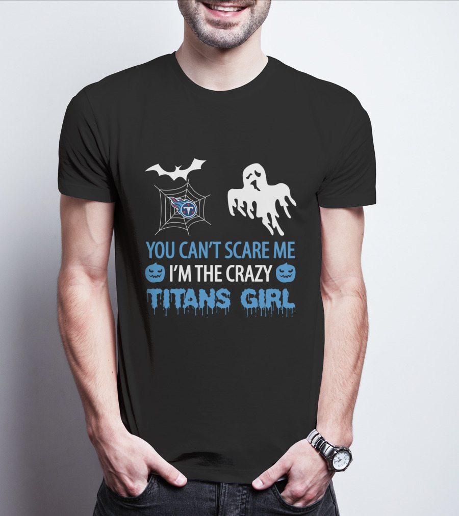 You Can't Scare Me I'm The Crazy Titans Girl Halloween Tennessee Titans T-Shirt