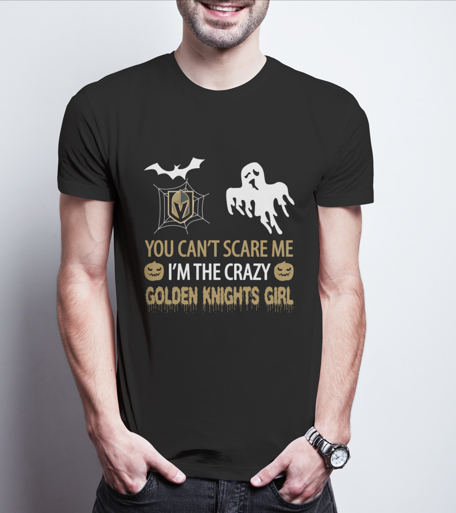 You Can't Scare Me I'm The Crazy Golden Knights Girl T-Shirt