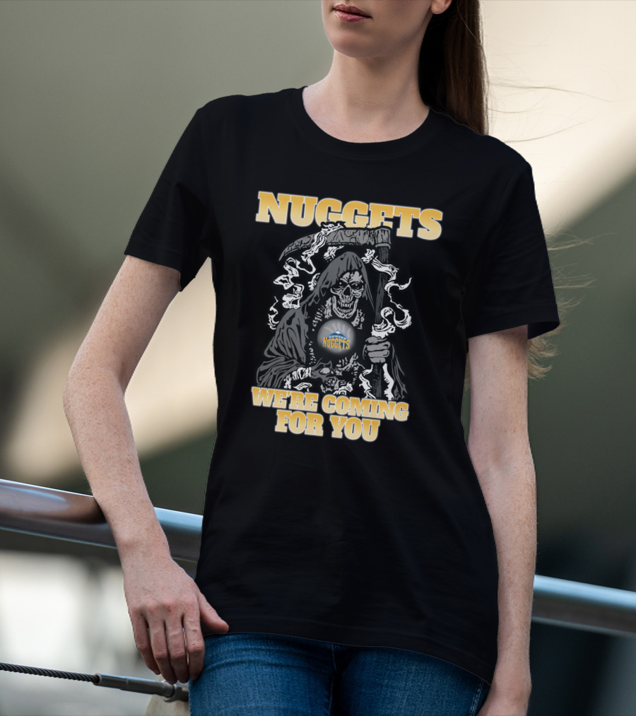 Nuggets Grim Reaper We're Coming For You T-Shirt