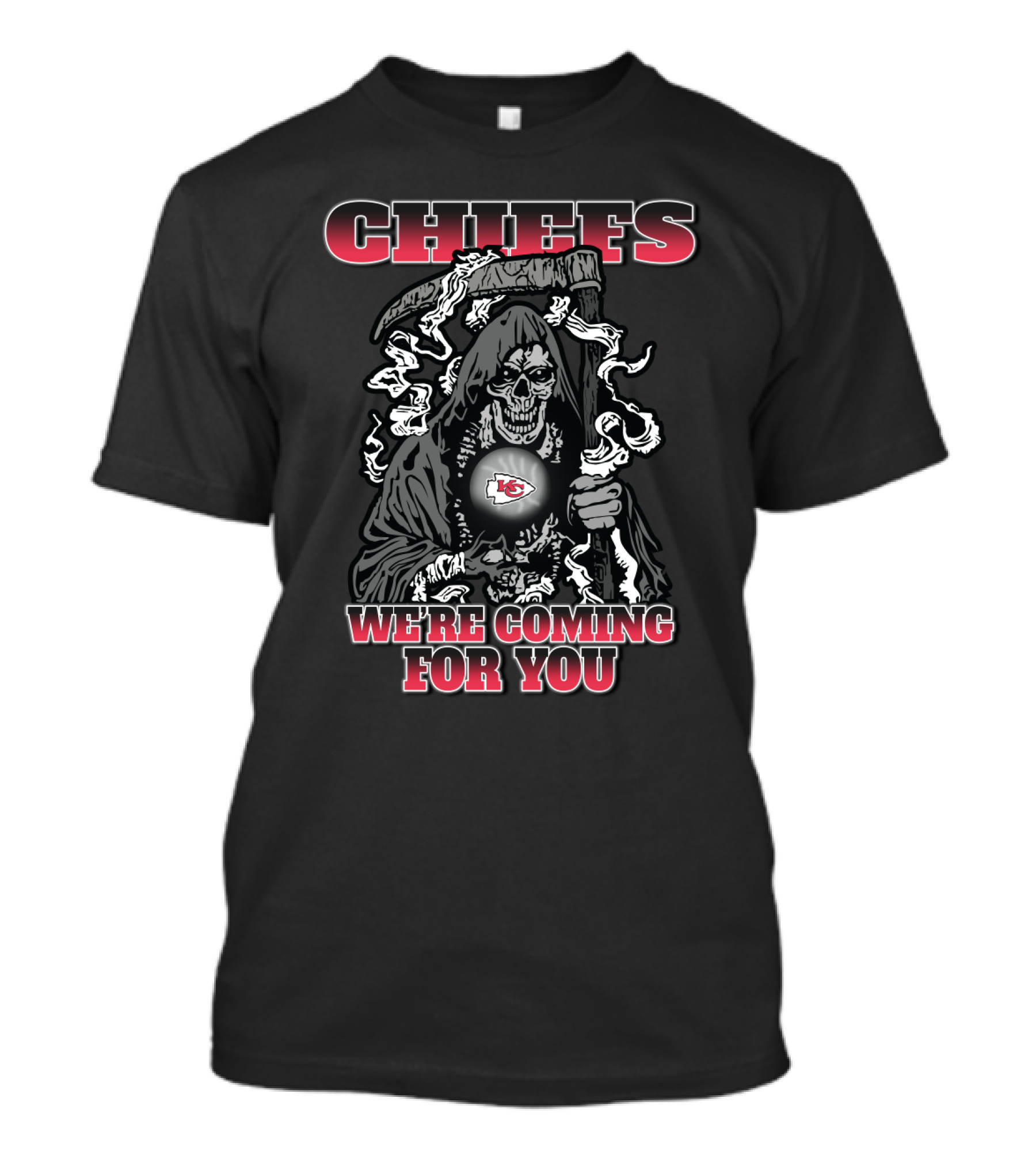 Chiefs We're Coming For You Kansas City Chiefs And Grim Reaper Fans T-Shirt