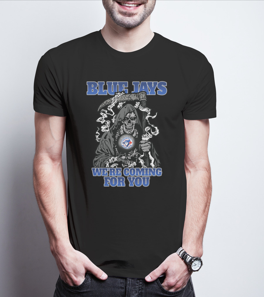 Toronto Blue Jays Grim Reaper We're Coming For You T-Shirt