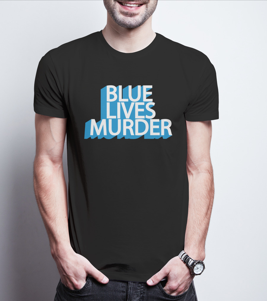 Blue Lives Murder Bold Blue Text On Black T-Shirt