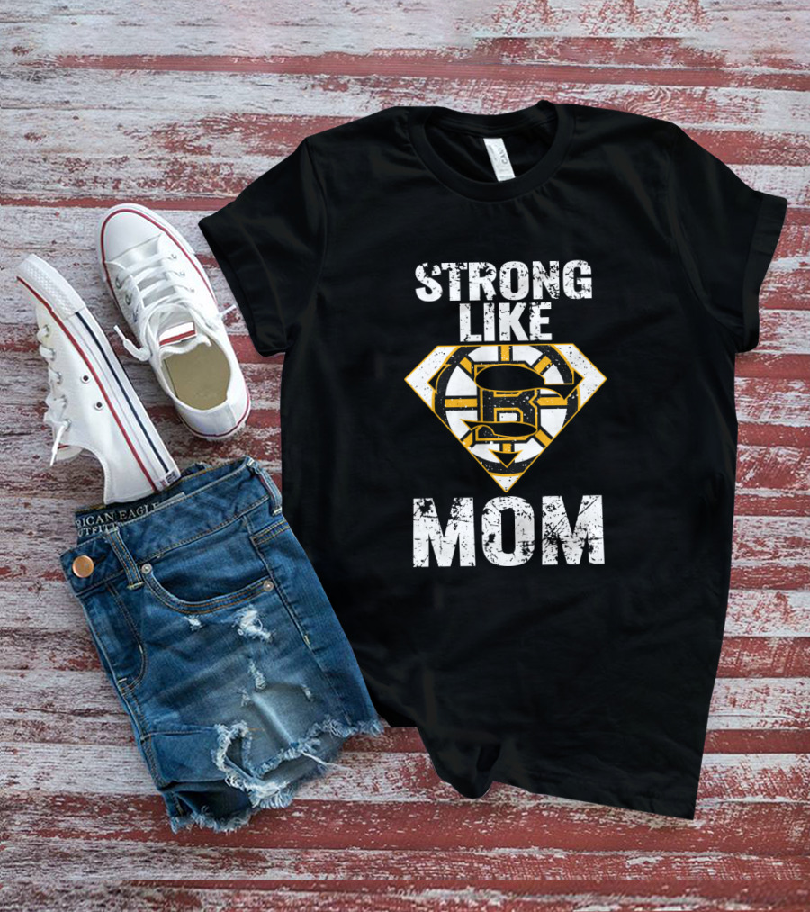 Strong Like Boston Bruins Mom T-Shirt