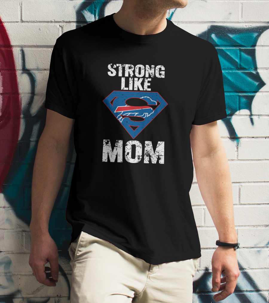Strong Like Super Mom Buffalo Bills T-Shirt