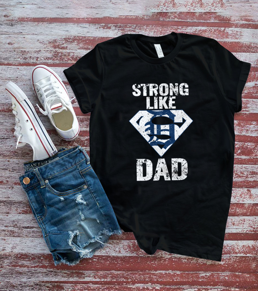 Detroit Tigers Strong Like Dad Super T-Shirt