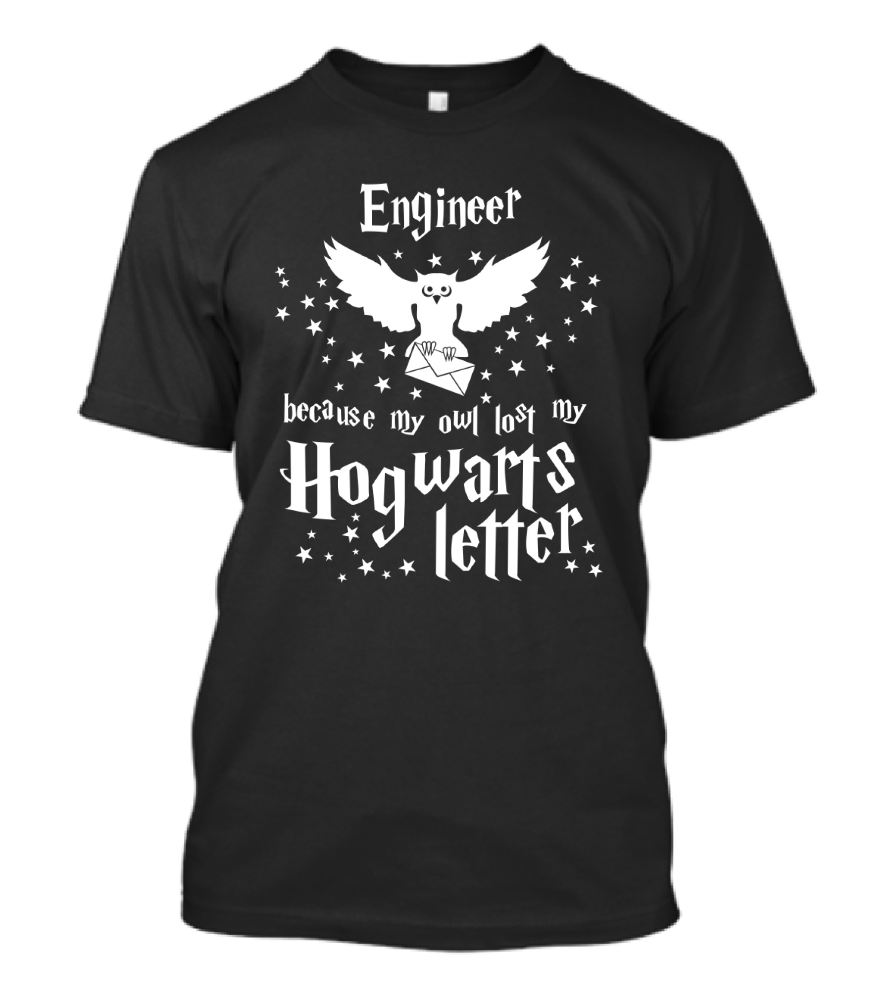 Engineer Because My Owl Lost My Hogwarts Letter T-Shirt