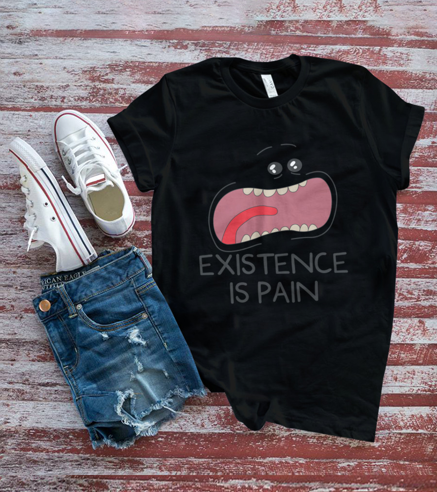 Existence Is Pain Rick And Morty Fans Mouth Character T-Shirt