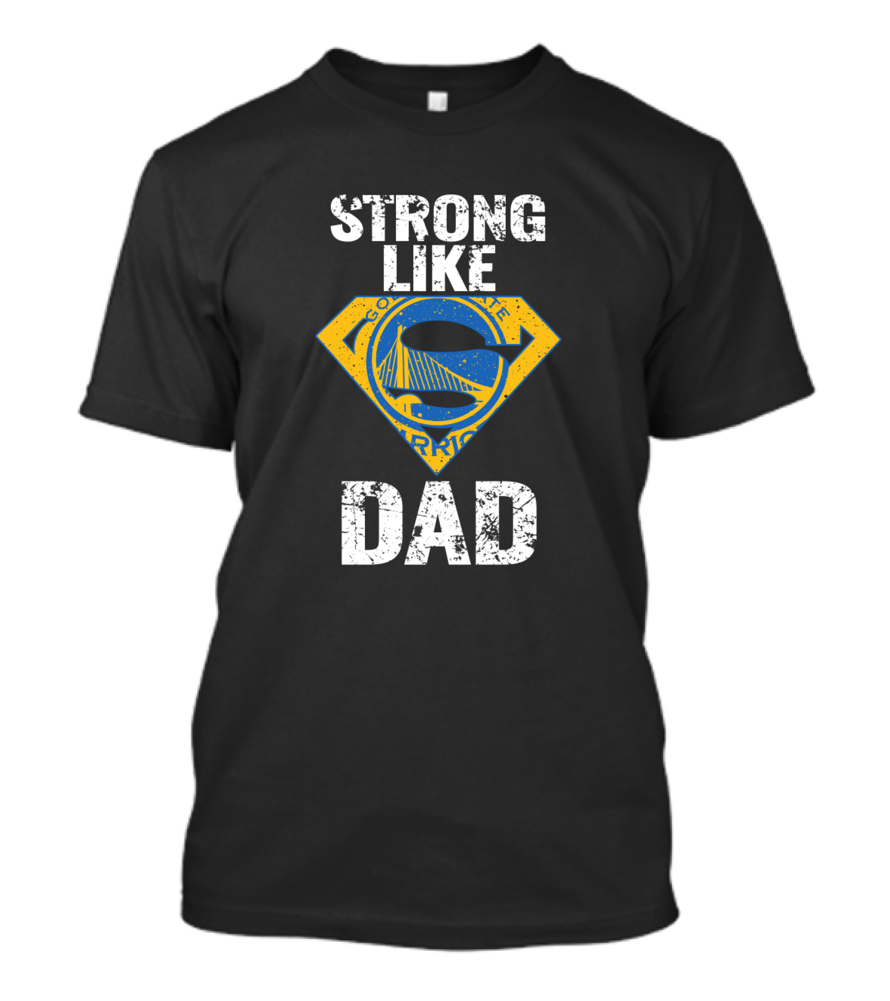 Strong Like Golden State Warriors Dad T-Shirt