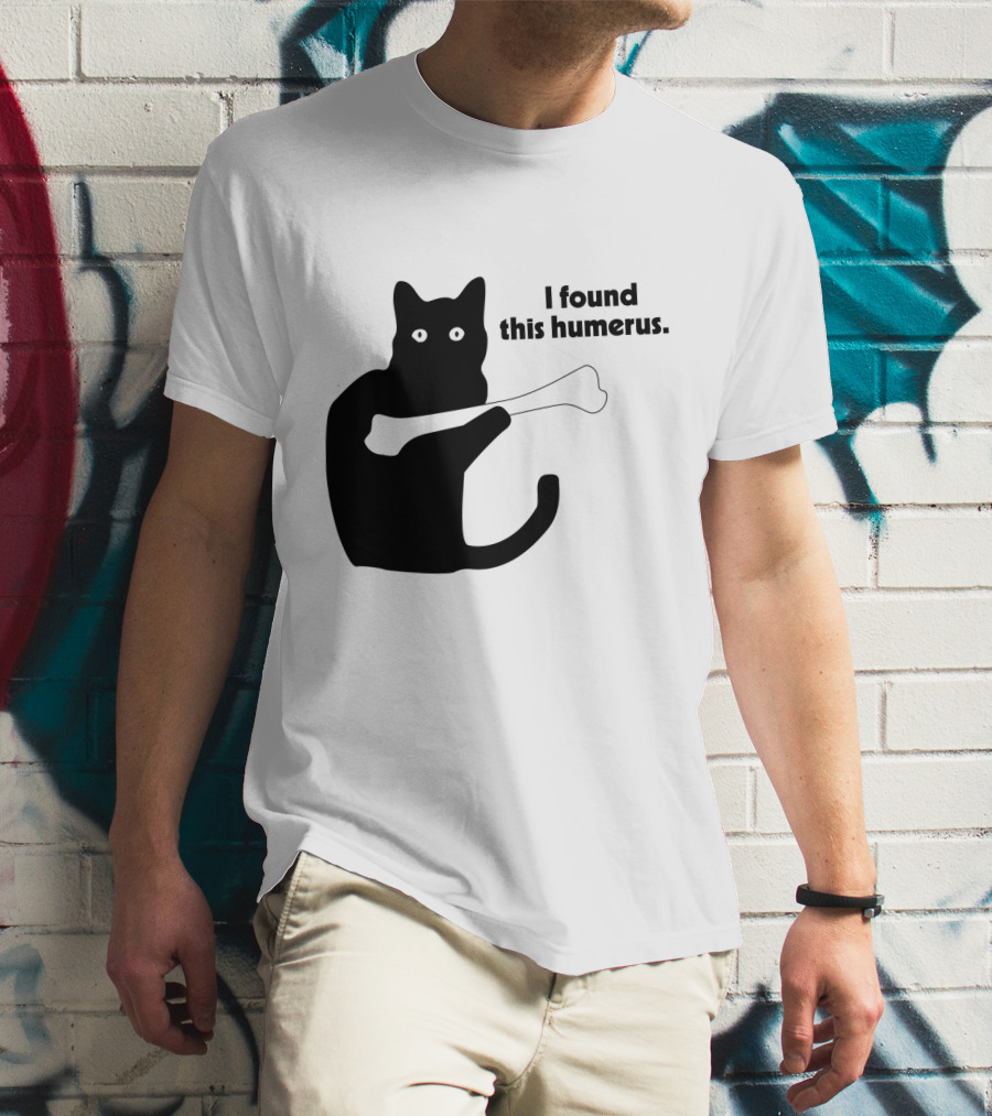 Black Cat With Bone And Humorous Text I Found This Humerus T-Shirt