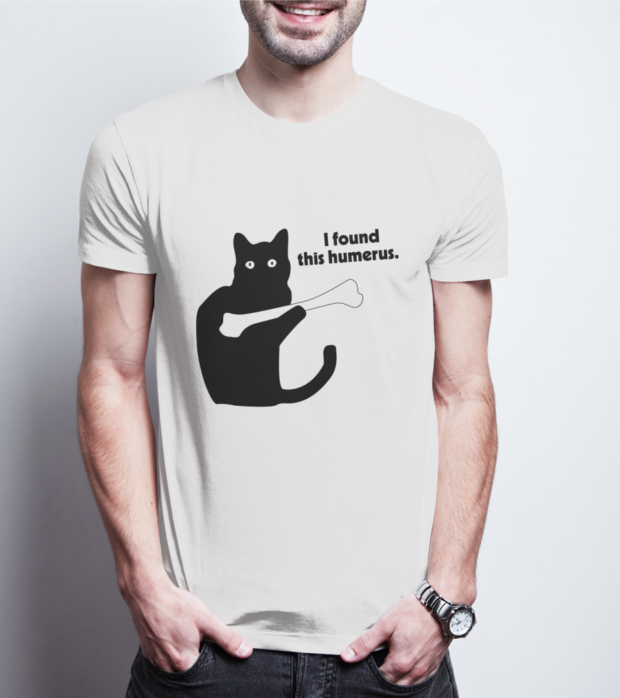 Black Cat With Bone And Humorous Text I Found This Humerus T-Shirt