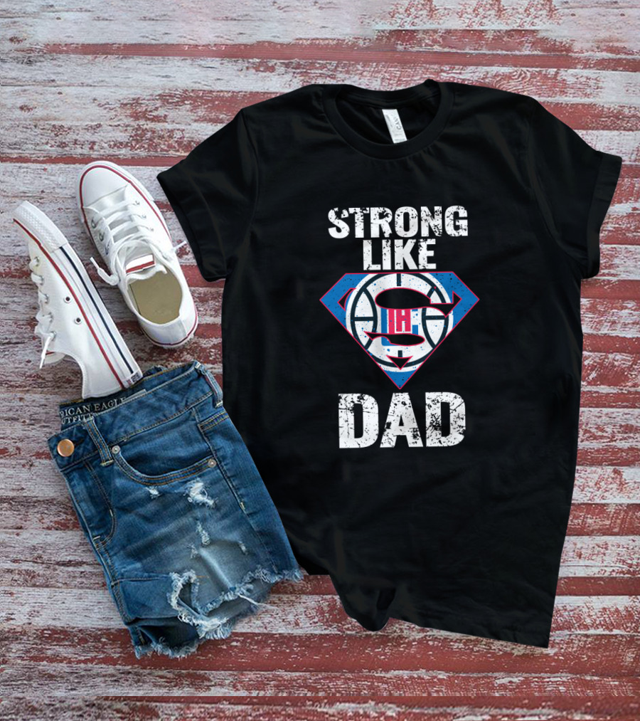 La Clippers Strong Like Super Dad T-Shirt