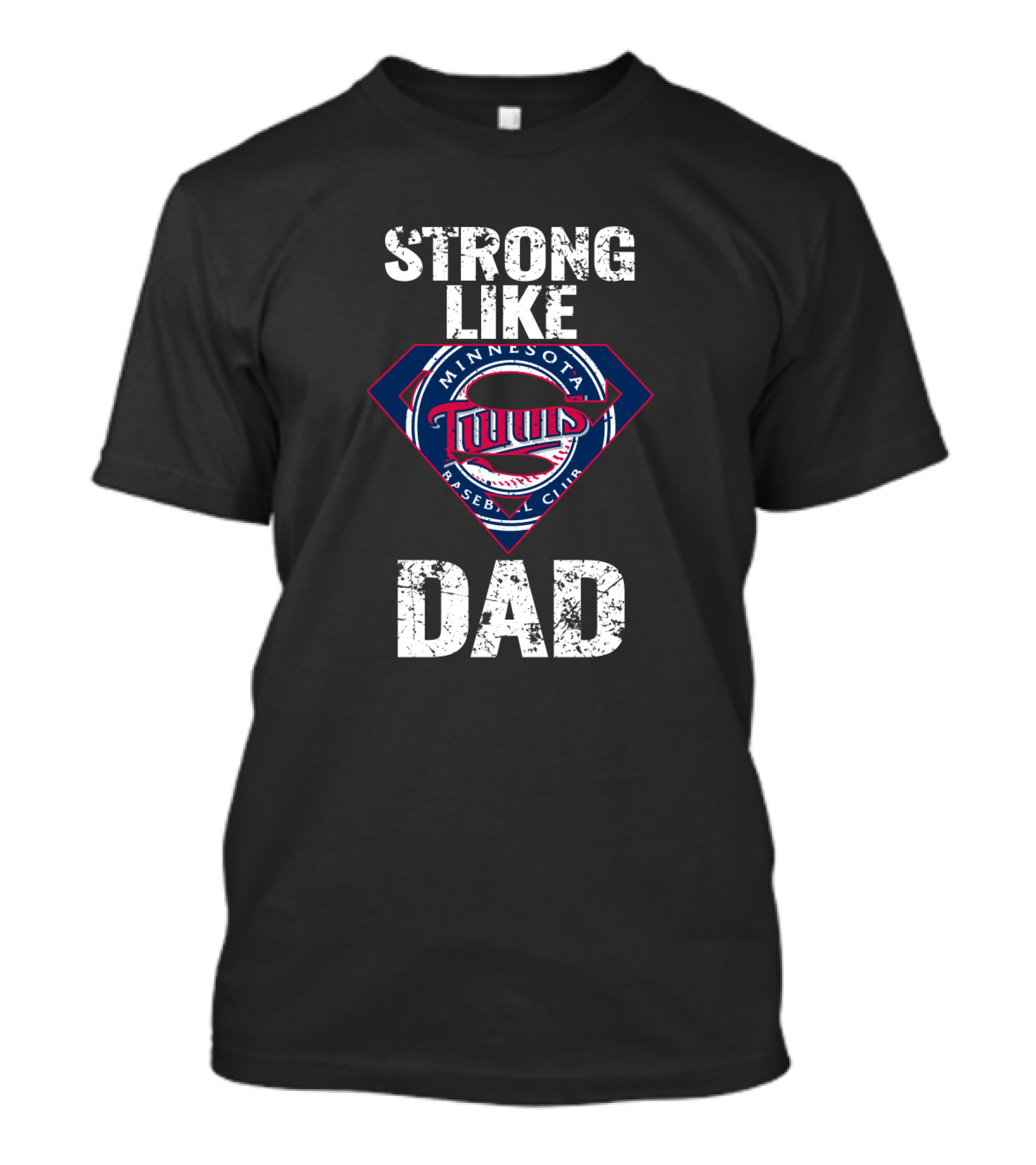 Strong Like Dad Minnesota Twins Baseball Club T-Shirt