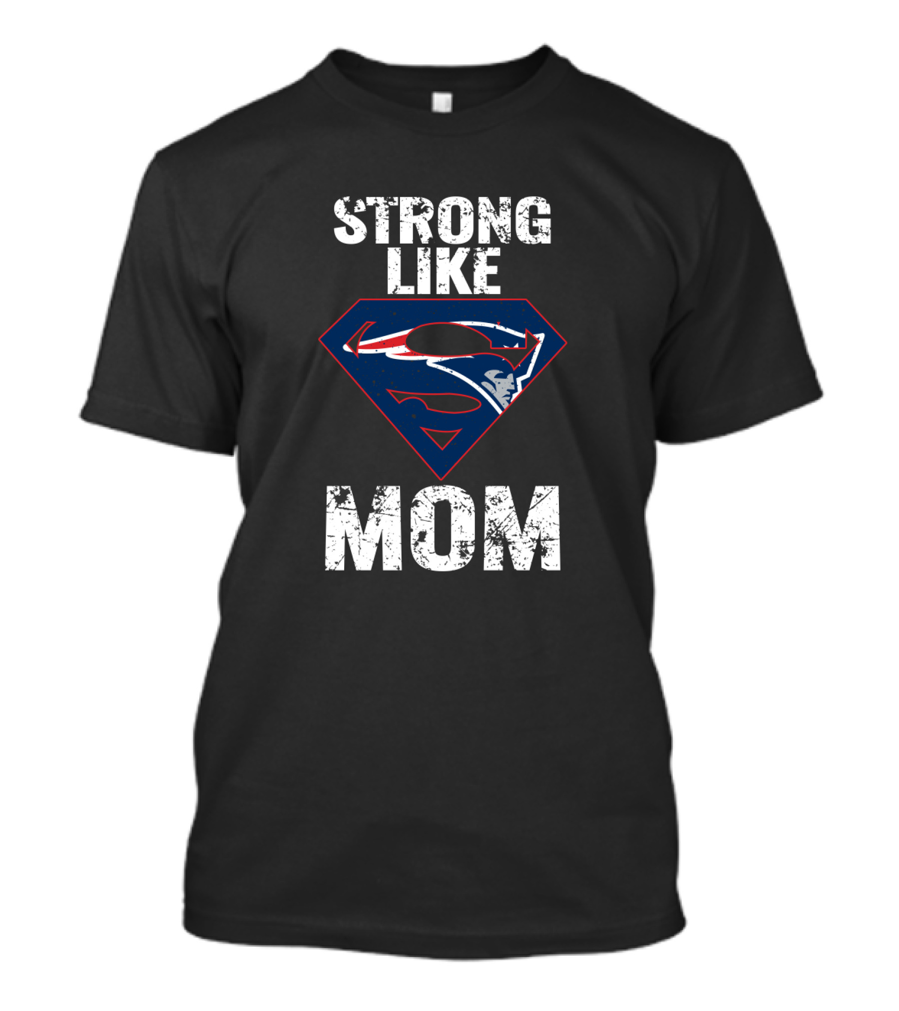 Strong Like Mom New England Patriots Super T-Shirt