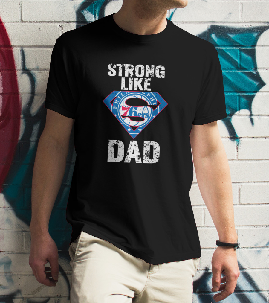 Philadelphia 76ers Strong Like Super Dad T-Shirt