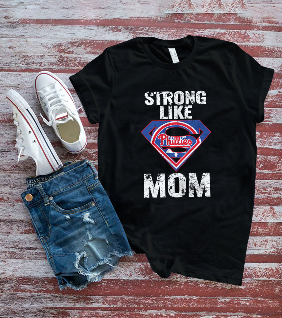 Strong Like Mom Philadelphia Phillies Superman T-Shirt