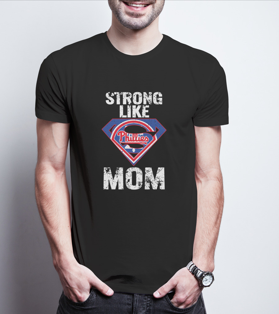 Strong Like Mom Philadelphia Phillies Superman T-Shirt