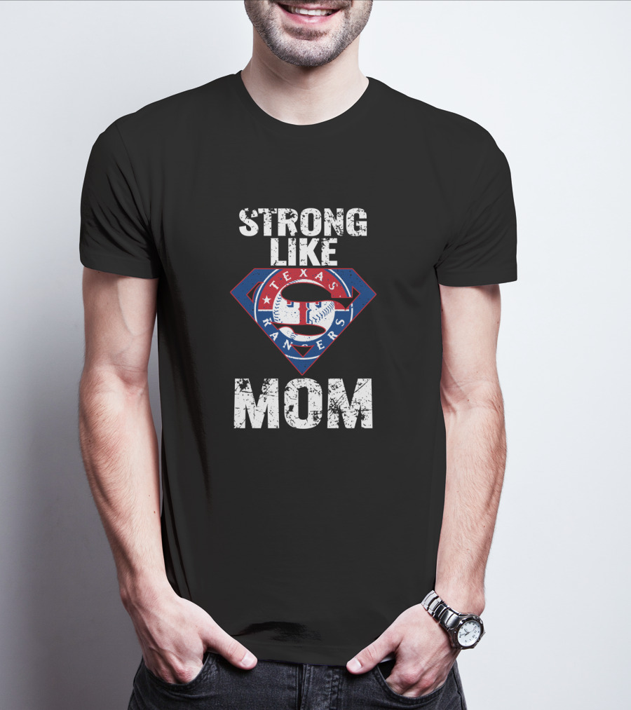 Strong Like Mom Texas Rangers Super Logo Baseball T-Shirt