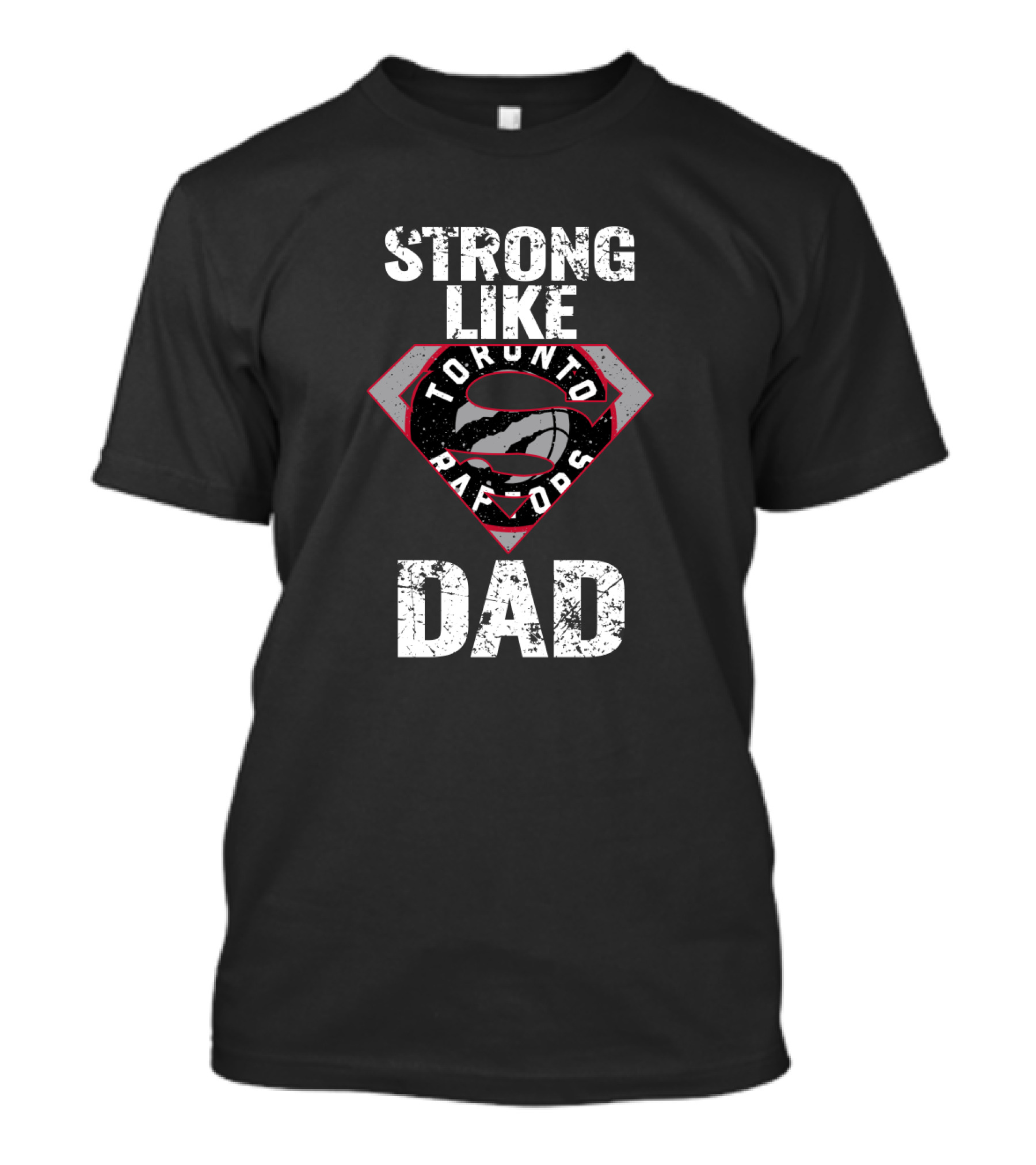 Strong Like Toronto Raptors Dad T-Shirt