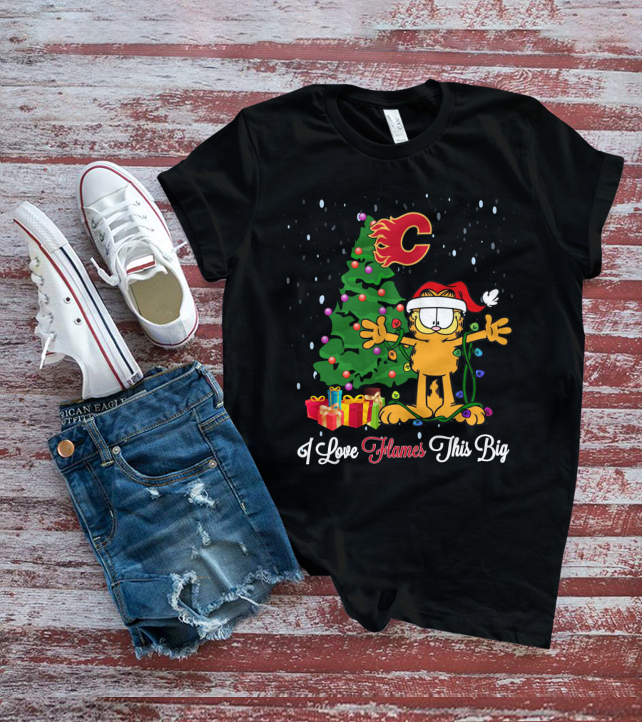 Calgary Flames Garfield Christmas Tree I Love Flames This Big T-Shirt