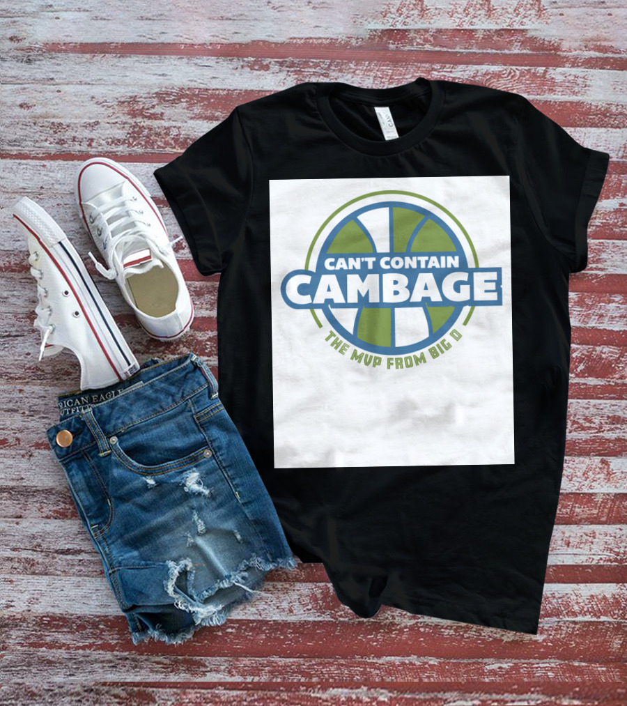 CAN'T CONTAIN CAMBAGE THE MVP FROM BIG D T-Shirt