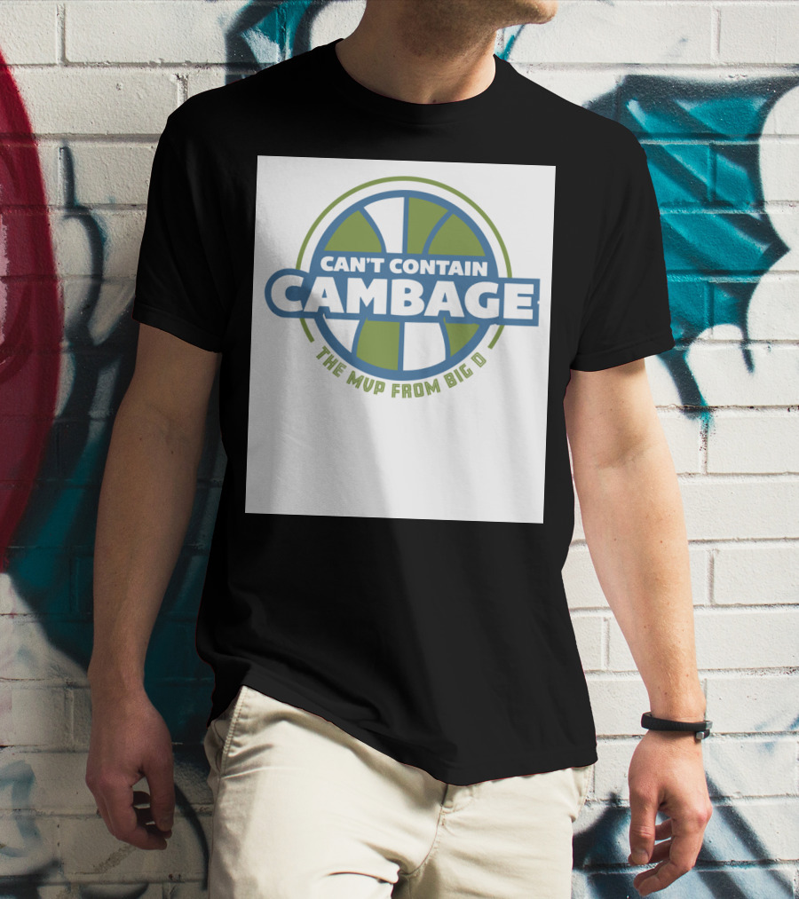 CAN'T CONTAIN CAMBAGE THE MVP FROM BIG D T-Shirt