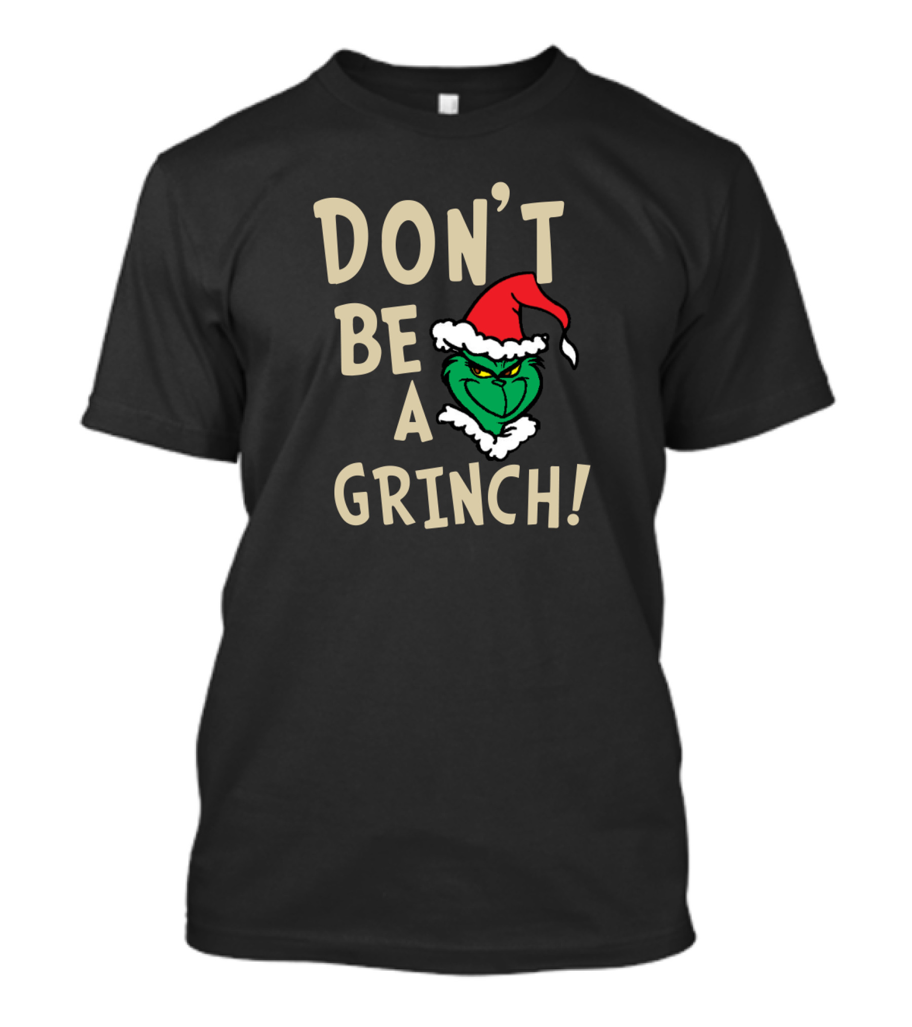Don't Be A Grinch Santa Hat Christmas Character T-Shirt