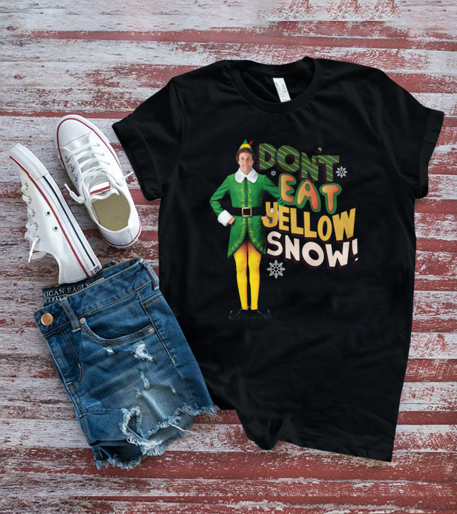 DON'T EAT YELLOW SNOW ELF MOVIE CHARACTER GREEN COSTUME AND FUNNY PHRASE T-Shirt