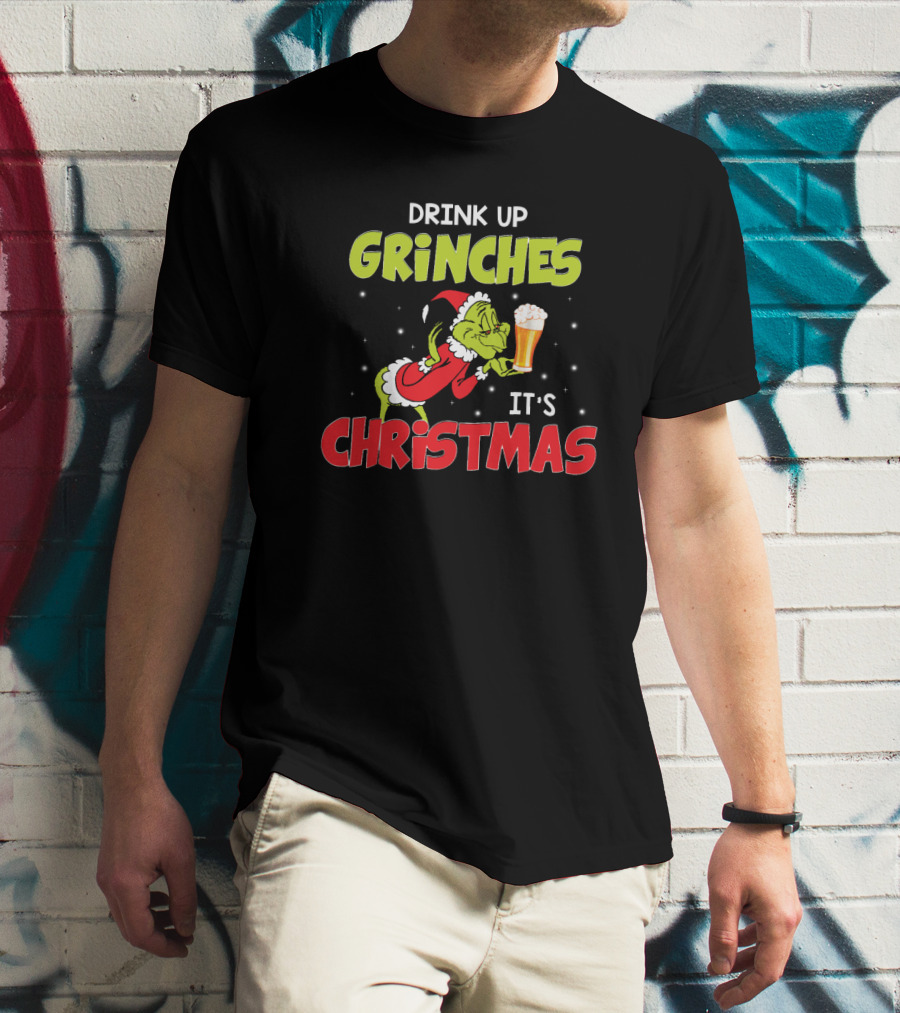 Drink Up Grinches It's Christmas Beer T-Shirt