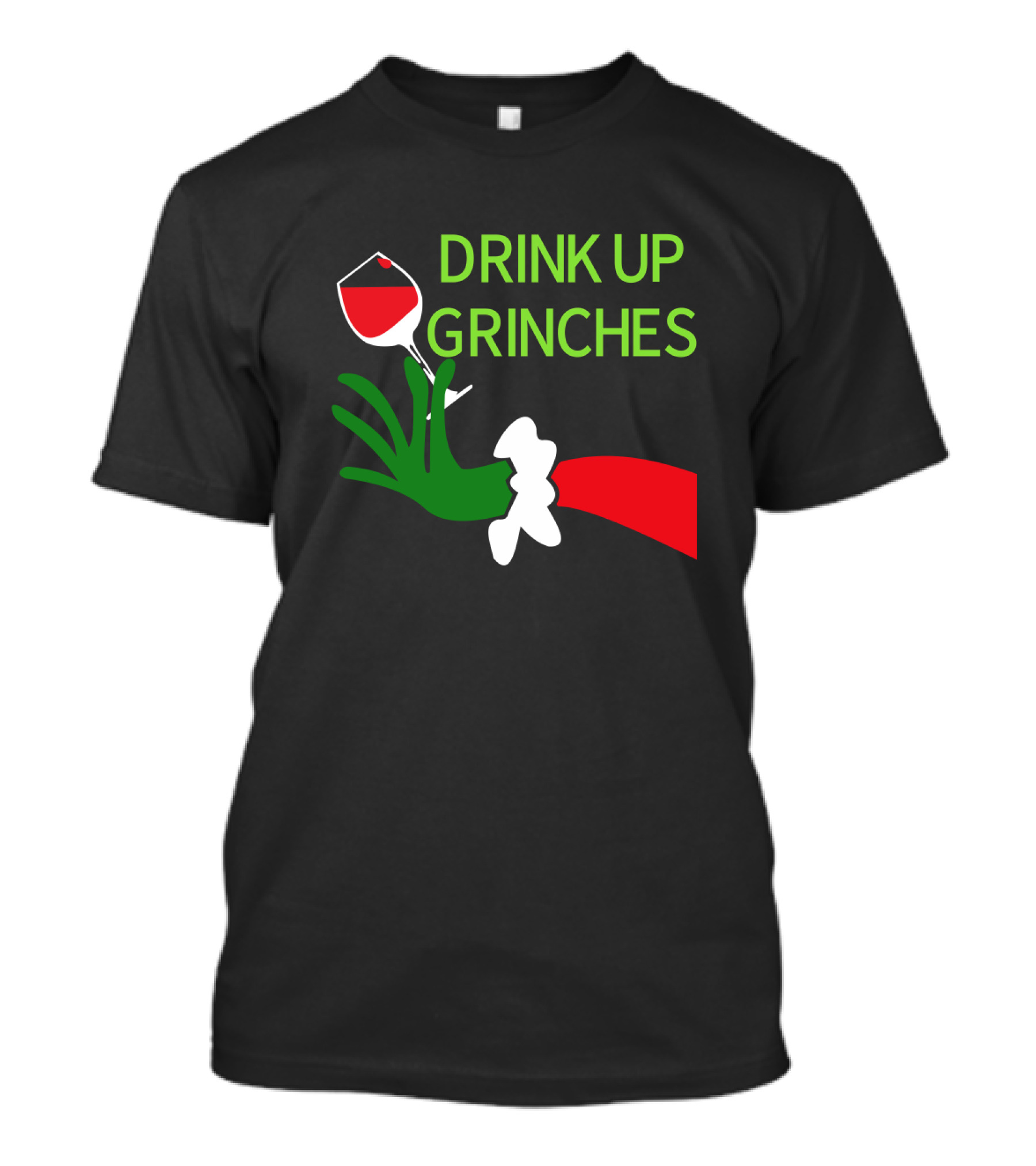 Drink Up Grinches With Green Hand Holding Red Wine Glass T-Shirt