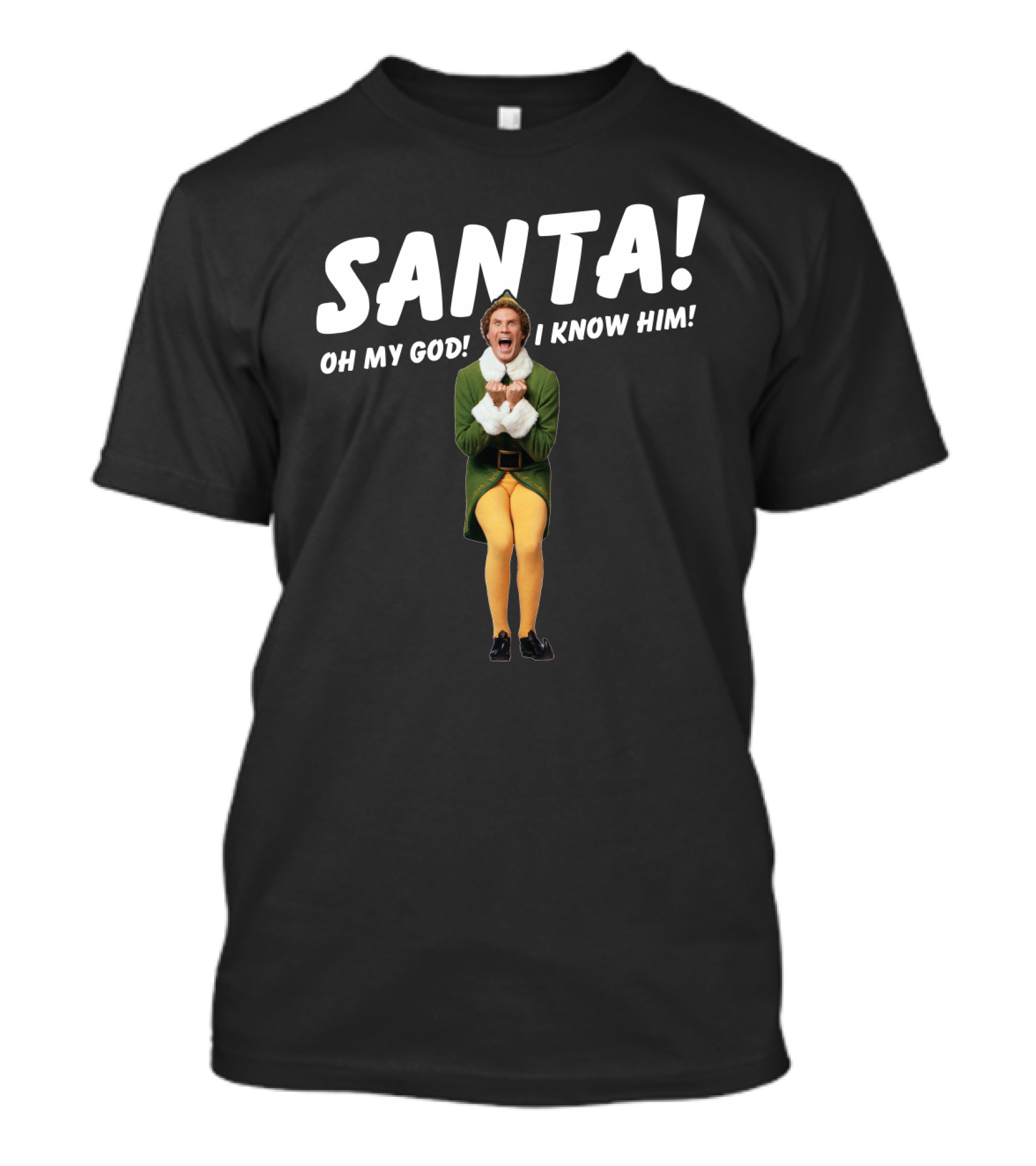 Santa Oh My God I Know Him Buddy The Elf Christmas Movie T-Shirt