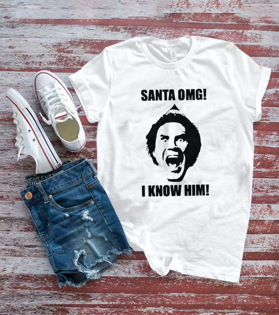 Santa OMG I Know Him Elf Movie Quote Iconic Shout T-Shirt
