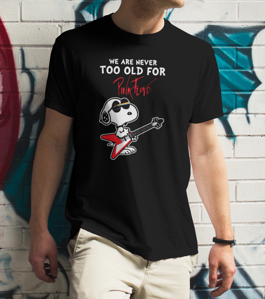 We Are Never Too Old For Pink Floyd Peanuts Snoopy Playing Rock Guitar T-Shirt